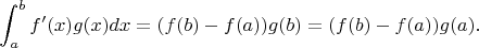 $$\int_{a}^{b}{f'(x)g(x)dx}=(f(b)-f(a))g(b)=(f(b)-f(a))g(a). $$