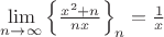 $% MathType!Translator!2!1!AMS LaTeX.tdl!TeX -- AMS-LaTeX!
\[
\mathop {\lim }\limits_{n \to \infty } \left\{ {\frac{{x^2  + n}}
{{nx}}} \right\}_n  = \frac{1}
{x}
\]
% MathType!End!2!1!
$