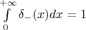 $\int\limits_{0}^{+\infty} \delta_-(x)dx=1$