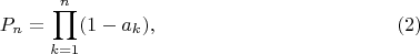 $$P_n=\prod_{k=1}^n(1-a_k),\eqno(2)$$
