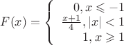 $F(x)=\left\{
\begin{array}{rcl}
 0, x\leqslant-1& \\
 \frac{x+1}{4}, \left\lvert x \right\rvert < 1& \\
 1, x\geqslant 1& \\
\end{array}
\right.$