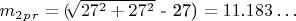 $ m_2_p_r =($\sqrt[]{27^2+27^2}$ - 27) $ =11.183&hellip; $