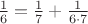 $\frac{1}{6}=\frac{1}{7}+\frac{1}{6\cdot 7}$