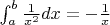 $\int_{a}^{b} \frac{1}{x^2} dx=-\frac{1}{x}$