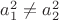 $a_1^2\ne a_2^2$