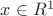 $x\in\mathds{R}^1$