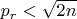 $p_r<\sqrt{2n}$