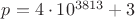 $p=4\cdot 10^{3813}+3$