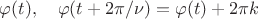 $\varphi(t),\quad\varphi(t+2\pi/\nu)=\varphi(t)+2\pi k$
