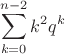 $$ \sum_{k=0}^{n-2} k^2q^k $$