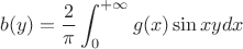 $$b(y)=\dfrac{2}{\pi}\int_{0}^{+\infty}g(x)\sin{xy}dx$$
