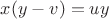 $x(y-v)=uy$
