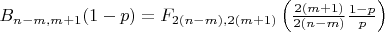 $B_{n-m, m+1}(1-p) = F_{2(n-m), 2(m+1)} \left( \frac{2(m+1)}{2(n-m)}\frac{1-p}{p}\right)$