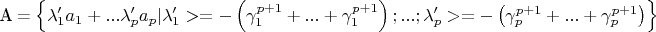 A = \left\{ \lambda_1'a_1 + ... \lambda_p'a_p | \lambda_1' >= -\left(\gamma_1^{p+1} + ... + \gamma_1^{p+1}\right); ...; \lambda_p' >= -\left(\gamma_p^{p+1} + ... + \gamma_p^{p+1}\right)\right\}
