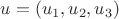 $ u = (u_1, u_2, u_3) $