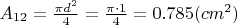 $A_{12}=\frac{\pi d^2}{4}=\frac{\pi\cdot 1}{4}=0.785 (cm^2)$