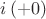 $i\left( { + 0} \right)$
