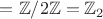 $=\mathbb{Z}/2\mathbb{Z}=\mathbb{Z}_2$