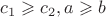 $c_1\geqslant c_2,a\geqslant b$