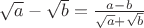 $\sqrt a - \sqrt b=\frac{a-b}{\sqrt a + \sqrt b}$
