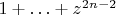 $1+\ldots+z^{2n-2}$