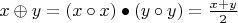 $x\oplus y=(x\circ x)\bullet (y\circ y)=\frac{x+y}{2}$