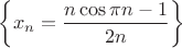 $$
\left\{x_n = \frac{n\cos\pi n-1}{2n} \right\}
$$
