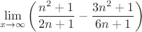 $$
\mathop {\lim }\limits_{x \to \infty } \left( {{{n^2  + 1} \over {2n + 1}} - {{3n^2  + 1} \over {6n + 1}}} \right)
$$