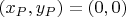 $(x_{P},y_{P})=(0,0)$