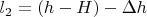 $l_{2} = (h - H) - \Delta h$