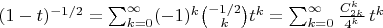 $(1-t)^{-1/2}=\sum_{k=0}^{\infty}(-1)^k\binom{-1/2}{k}t^k=\sum_{k=0}^{\infty}\frac{C_{2k}^k}{4^k}\,t^k$