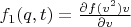 $ f_1(q,t)= \frac{ \partial f(v^2)v}{\partial v} $