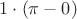 $1\cdot(\pi-0)$