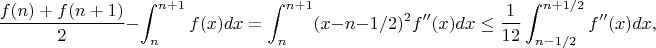 $$
\frac{f(n)+f(n+1)}2- \int_n^{n+1} f(x) dx = \int_n^{n+1} (x-n-1/2)^2 f''(x)dx \le \frac{1}{12}\int_{n-1/2}^{n+1/2}f''(x) dx ,
$$
