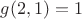 $g(2,1)=1$