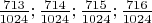 $\frac{713}{1024};\frac{714}{1024};\frac{715}{1024};\frac{716}{1024}$