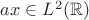 $ax\in L^2(\mathbb R)$