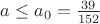 $a\le a_0=\frac{39}{152}$