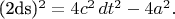 (2ds)^2 = 4c^2\,dt^2 - 4a^2.