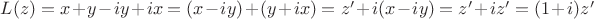 $L(z) = x+y-iy+ix = (x-iy) + (y+ix) = z' + i(x-iy) = z' + iz' = (1+i)z'$