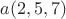 $a(2,5,7)$