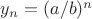 $y_n=(a/b)^n$