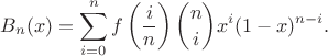 $$
B_n(x)=\sum_{i=0}^nf\left(\frac in\right) \binom ni x^i(1-x)^{n-i}.
$$