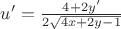 $u'=\frac{4+2y'}{2\sqrt{4x+2y-1}}$