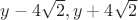 $y-4\sqrt{2},y+4\sqrt{2}$