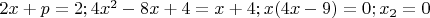 $2x+p = 2; 4x^2-8x+4 = x+4; x(4x-9)=0; x_2=0$