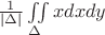$\frac{1}{\left\lvert \Delta\right\rvert}\iint\limits_{\Delta}^{}x dxdy$