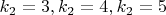 $k_2=3,  k_2=4,   k_2=5$