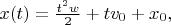 $x(t)=\frac{t^2 w}{2}+t v_0+x_0,$