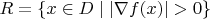 $R=\{x\in D\mid |\nabla f(x)|> 0\}$
